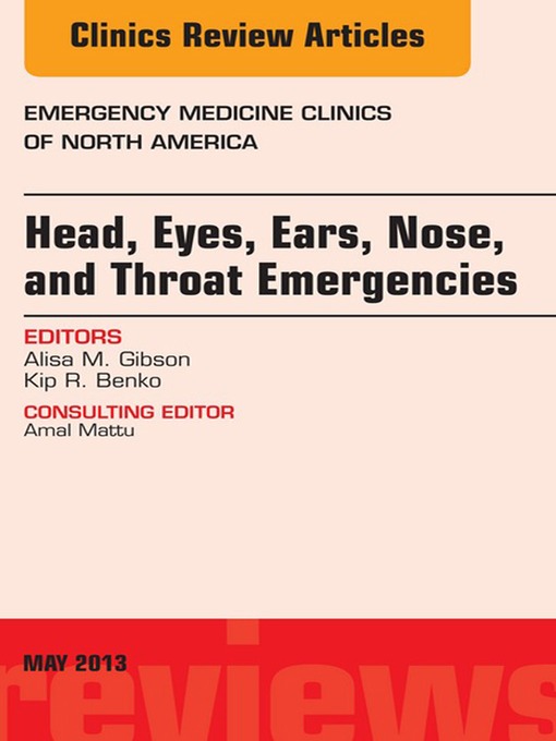 Title details for Head, Eyes, Ears, Nose, and Throat Emergencies, an Issue of Emergency Medicine Clinics by Alisa M. Gibson - Available